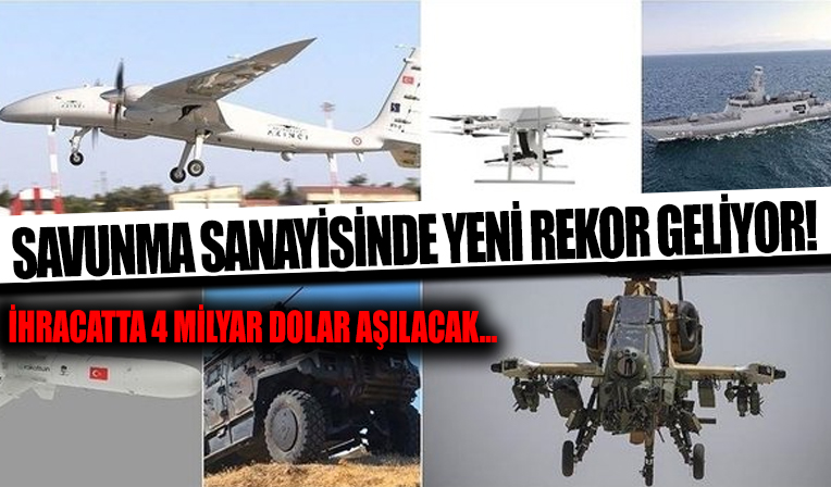 Savunma sanayisinde yeni rekor geliyor! İhracatta 4 milyar dolar aşılacak...