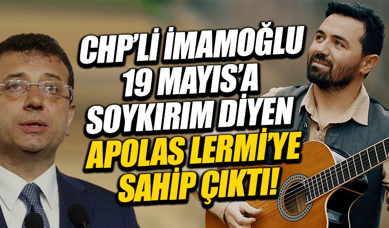 CHP'li İBB Başkanı İmamoğlu, 19 Mayıs 1919’a soykırım diyen Apolas Lermi'ye sahip çıktı! İBB bünyesinde konser