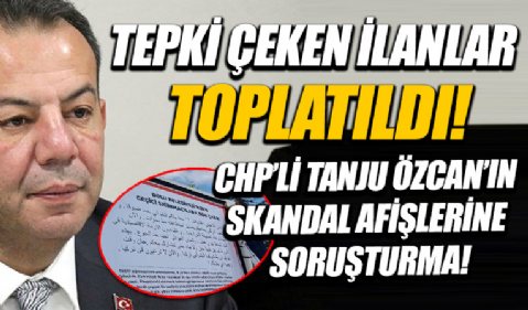 CHP'li Tanju Özcan'ın sığınmacılarla ilgili tepki çeken ilanları toplatıldı