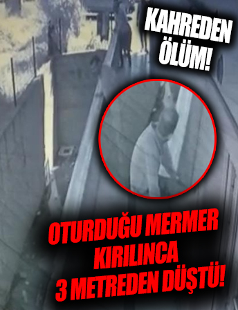 Oturduğu mermer kırılınca 3 metreden düşüp öldü