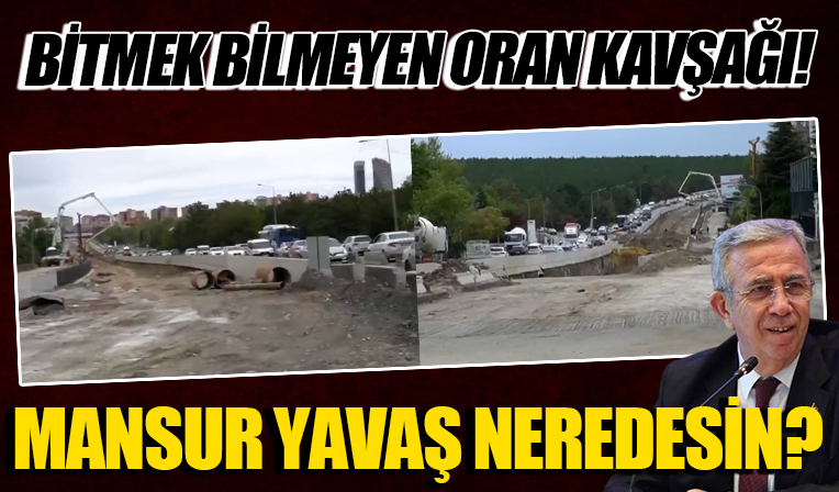 Ankara'da bitmek bilmeyen Oran Kavşağı çileye dönüştü