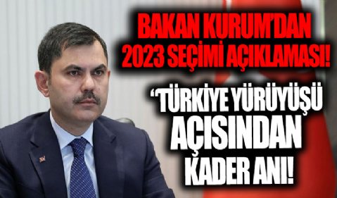 Bakan Murat Kurum: 2023 seçimi büyük Türkiye yürüyüşü açısından kader anı
