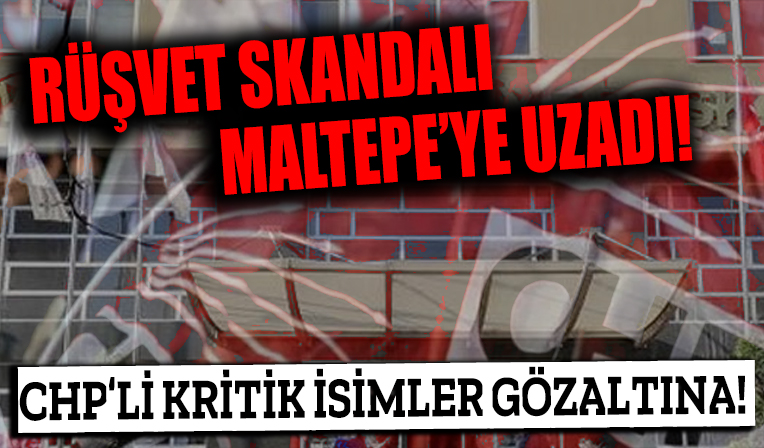 CHP'deki rüşvet skandalında son dakika! Kadıköy'den Maltepe'ye sıçradı; Kritik isimler gözaltında