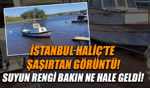 İstanbul Haliç’te şaşırtan görüntü: Suyun rengi bakın ne hale geldi!