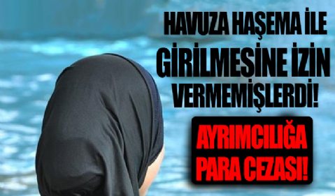 Site yönetimi haşema giyen kadının havuza girmesine izin vermedi! 5 bin lira para cezası kesildi