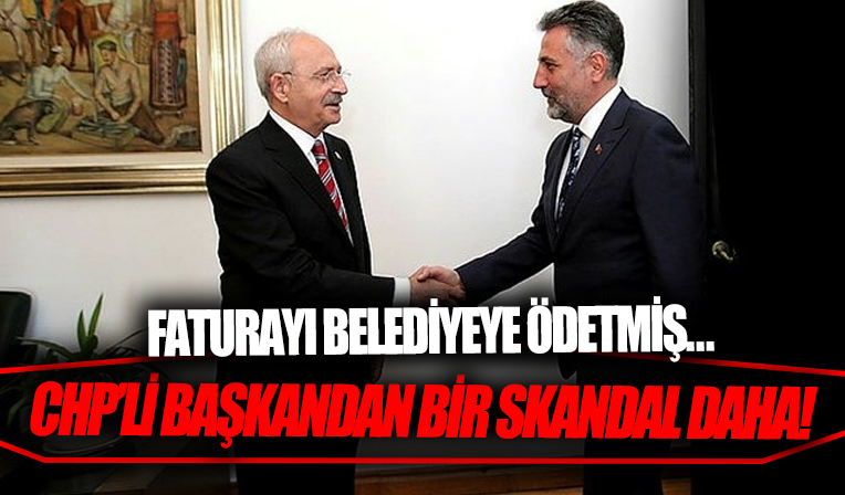 CHP'li başkandan bir skandal daha! 50 kişilik ekibin tüm masrafını belediyeye ödetmiş
