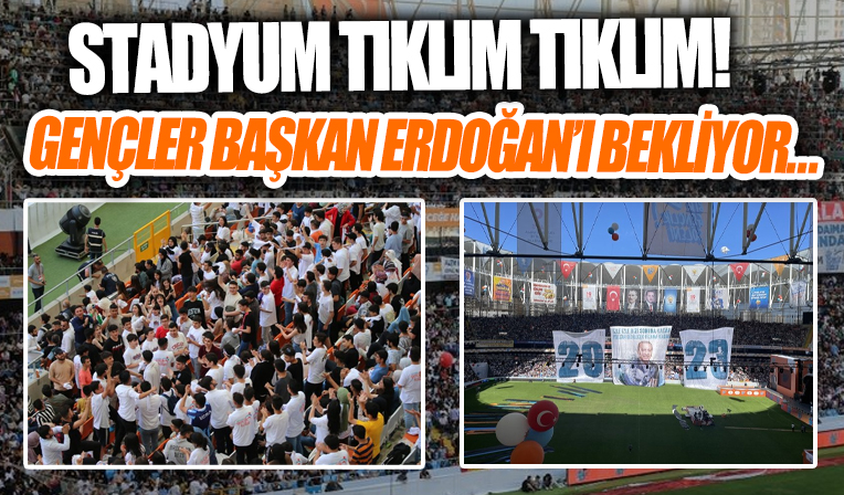 Gençler Başkan Erdoğan'ı bekliyor! Stadyum tıklım tıklım doldu! Coşku her geçen dakika artıyor...