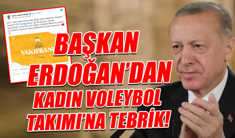 Başkan Erdoğan'dan, VakıfBank Kadın Voleybol Takımı'na tebrik