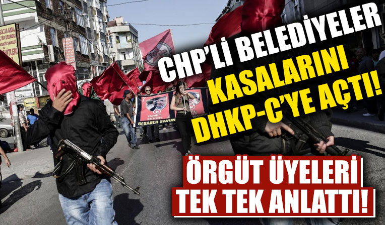 Böyle ihanet görülmedi! CHP'li belediyeler kasalarını DHKP-C'ye açtı