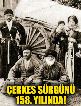 Çerkes sürgünü 158. yılında anılıyor!