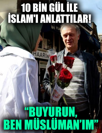 Hollanda'da 10 bin gül ile İslam'ı anlattılar!