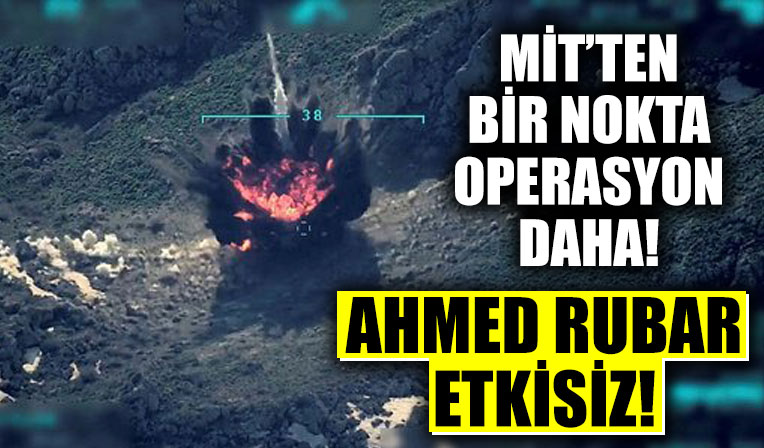 MİT’ten bir nokta operasyonu daha! Ahmed Rubar etkisiz!