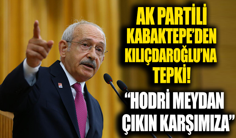 AK Parti İstanbul İl Başkanı Kabaktepe’den Kılıçdaroğlu’na: Hodri meydan, çıkın karşımıza