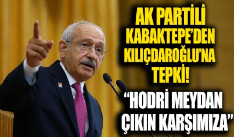 AK Parti İstanbul İl Başkanı Kabaktepe’den Kılıçdaroğlu’na: Hodri meydan, çıkın karşımıza