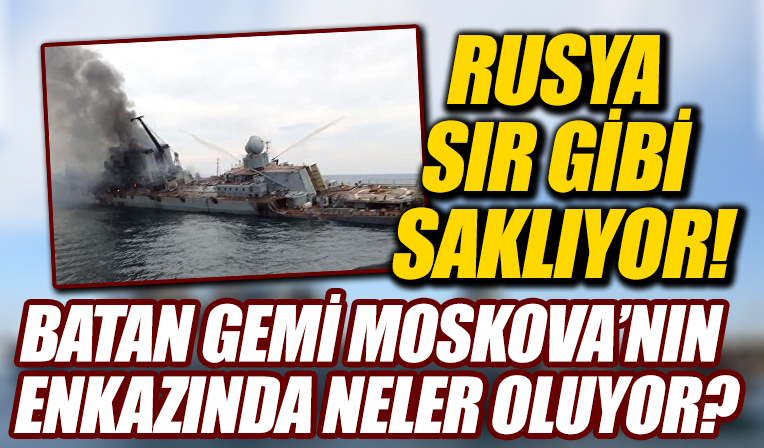 Batan gemi Moskova'nın enkazında neler oluyor? Ürperten operasyon iddiası: Rusya sır gibi saklıyor