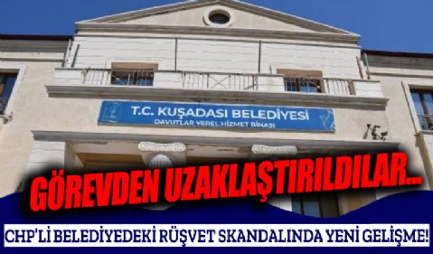 CHP'li Kuşadası Belediyesi'ndeki rüşvet skandalında flaş gelişme!