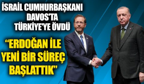 İsrail Cumhurbaşkanından Davos'ta Türkiye'ye övgü: Erdoğan ile yeni bir süreç başlattık