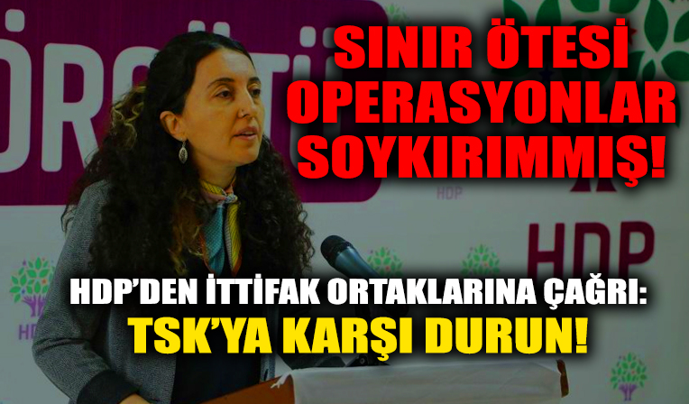 HDP Sözcüsü Ebru Günay sınır ötesi operasyonlar için soykırım dedi!