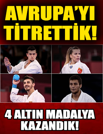 Avrupa Karate Şampiyonası'nda 4 altın madalya kazandık!