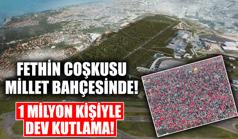 Fethin coşkusu millet bahçesinde! 1 milyon kişiyle devam kutlama!