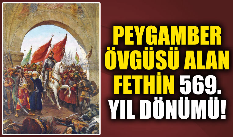 İstanbul'un fethinin 569. yıl dönümü kutlanıyor!
