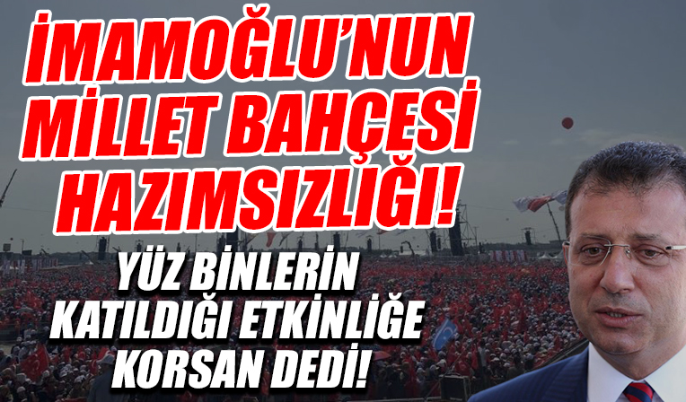 Ekrem İmamoğlu'nun millet bahçesi hazımsızlığı! Yüz binlerin katıldığı etkinliğe 'korsan' dedi