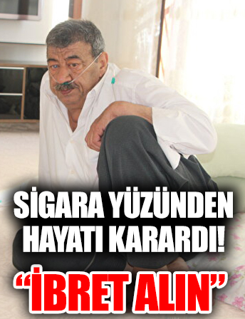 12 yaşından beri sigara içen adamdan gençlere tavsiye: Yatağa mahkum kaldım, ibret alın