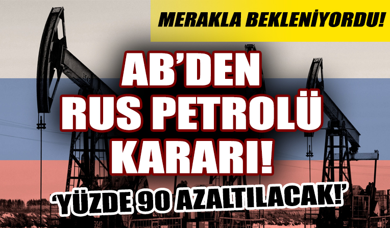AB ülkeleri, Rusya'dan alınan petrol miktarını yüzde 90 azaltacak!