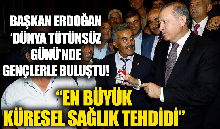 Başkan Erdoğan Dünya Tütünsüz Günü'nde gençlerle buluştu: En büyük küresel sağlık tehdidi