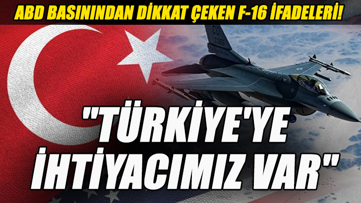 ABD basınında 'Türkiye'ye F-16 satışı' ile ilgili dikkat çeken ifadeler!
