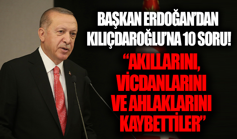 Başkan Erdoğan’dan Kılıçdaroğlu’na 10 soru: Yüreği yetip 2023'te cumhurbaşkanı adayı olacak mı olmayacak mı?