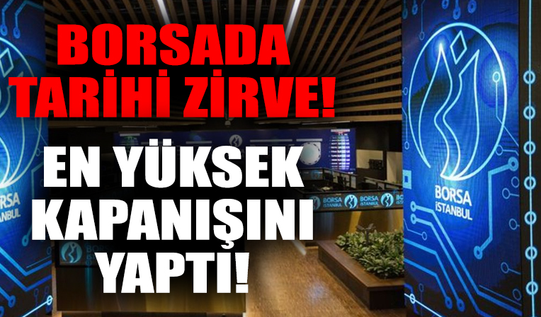 Borsa İstanbul tarihinin en yüksek kapanışını yaptı!