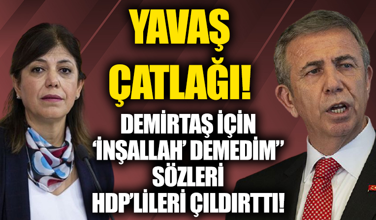 Millet İttifakı'nda Mansur Yavaş çatlağı! 'Demirtaş için 'inşallah' demedim' sözlerine HDP'den çok sert tepki!
