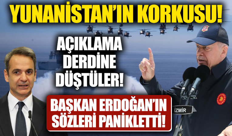Yunanistan'ın korkusu! Başkan Erdoğan'ın sözleri panikletti, açıklama yapma derdine düştüler