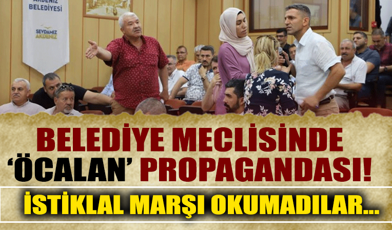 Akdeniz Belediye Meclisi'nde 'Öcalan' propagandası!