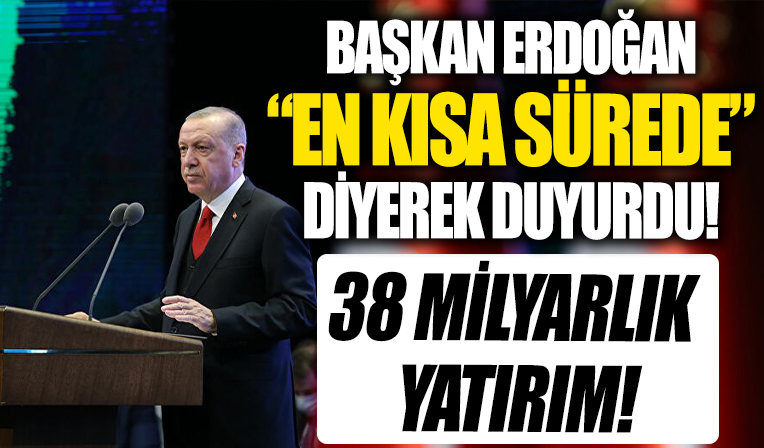 Başkan Erdoğan en kısa sürede açacağız diyerek duyurdu! Van'a 38 milyarlık yatırım