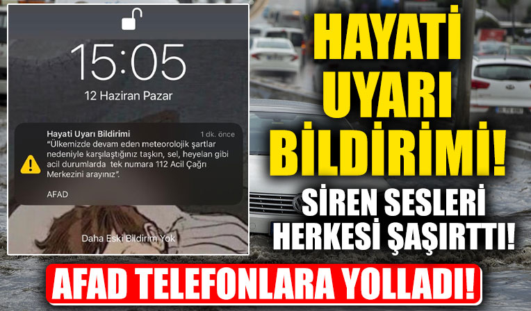 AFAD telefonlara Hayati Uyarı Bildirimi yolladı! Siren sesleri herkesi şaşırttı!