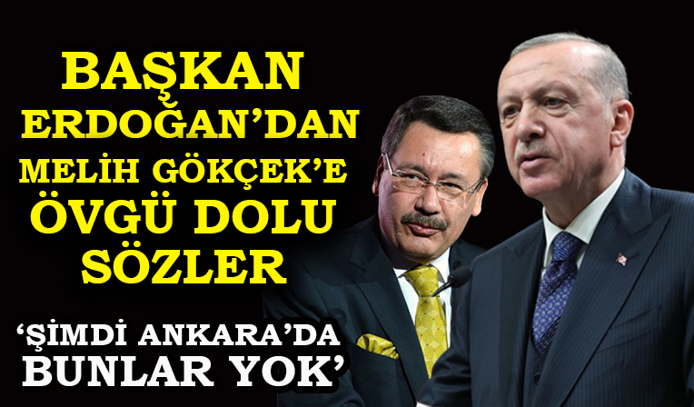 Başkan Erdoğan'dan Melih Gökçek'e övgü dolu sözler