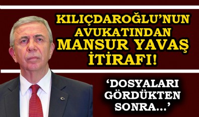 Kılıçdaroğlu'nun avukatından şaşırdan Mansur Yavaş itirafı!