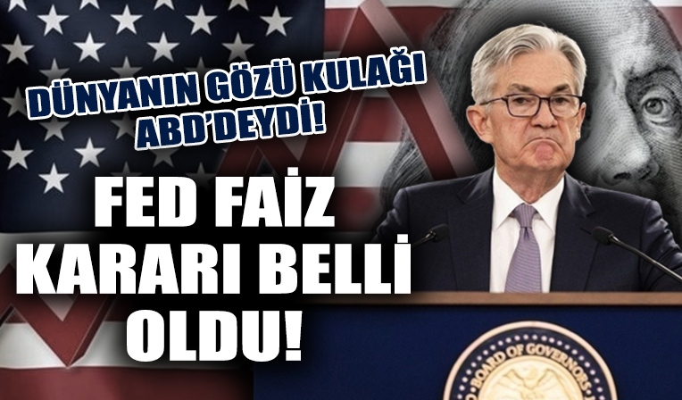 Fed faiz kararı belli oldu!