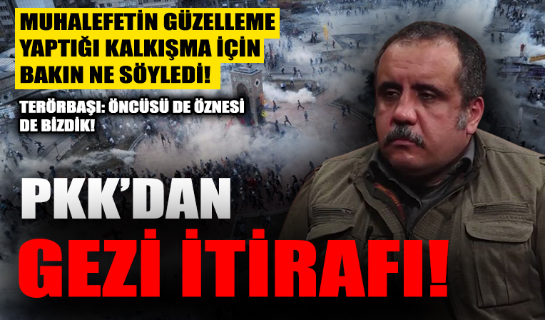 Terör örgütü PKK'dan 'Gezi eylemleri' itirafı!