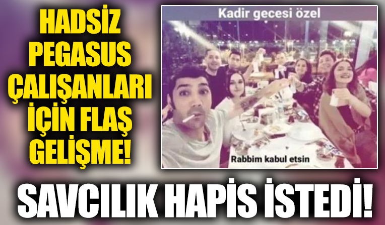 Pegasus çalışanının alkol masasında Kadir Gecesi ile dalga geçmesine iddianame! Hapsi isteniyor...