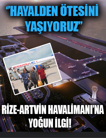 Rize-Artvin Havalimanı'na yoğun ilgi!