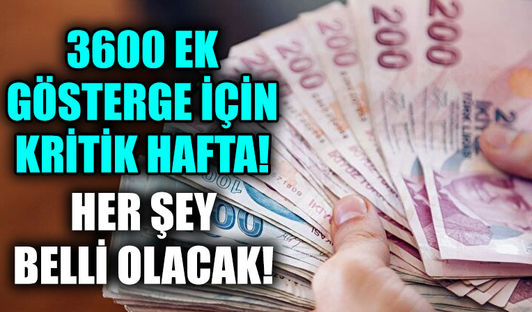 3600 ek gösterge için kritik hafta! Her şey belli olacak!
