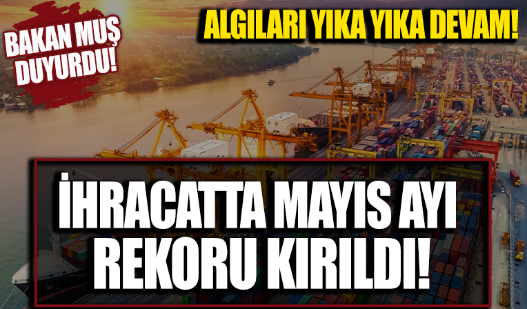 İhracatta Mayıs ayı rekoru