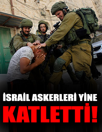 İsrail askerleri yine katletti! Ne kavga vardı ne çatışma!