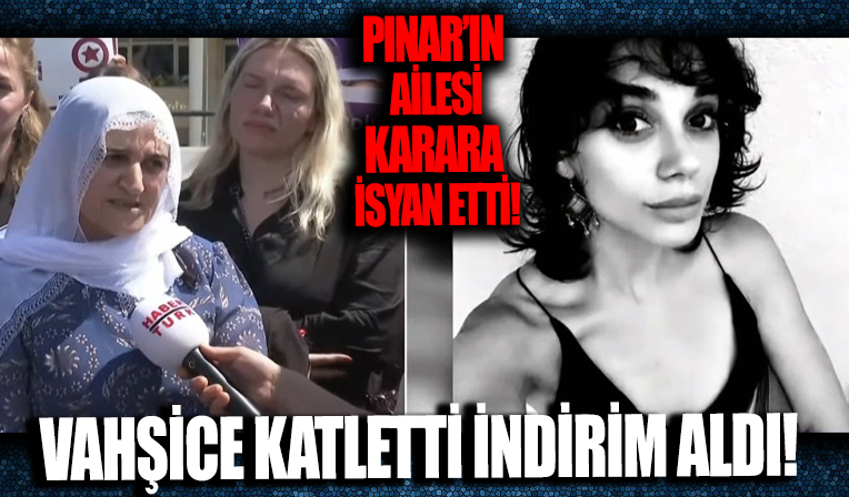 Pınar Gültekin'in ailesi verilen hapis kararına isyan etti