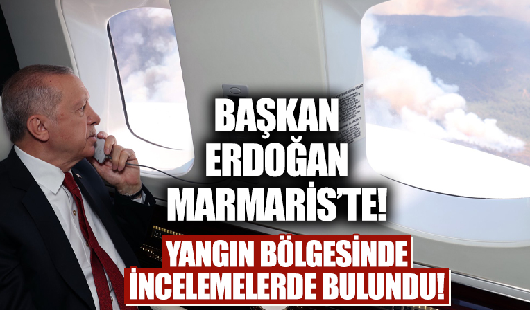 Başkan Erdoğan Marmaris'te! Yangın bölgesinde incelemelerde bulundu