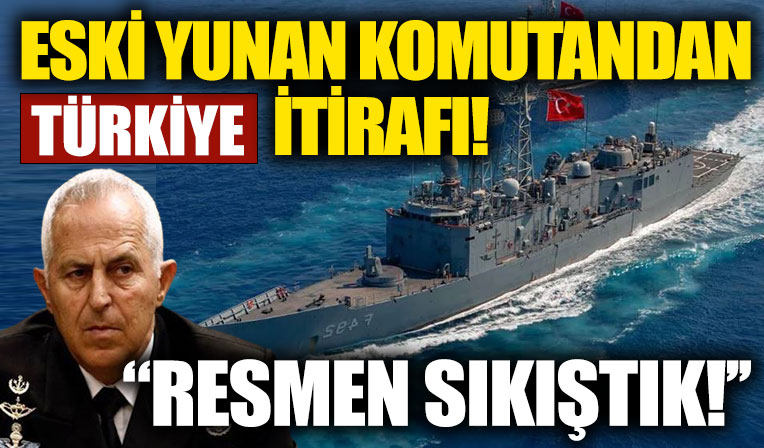 Eski Yunan komutandan Türkiye itirafı! ''Resmen sıkıştık!''