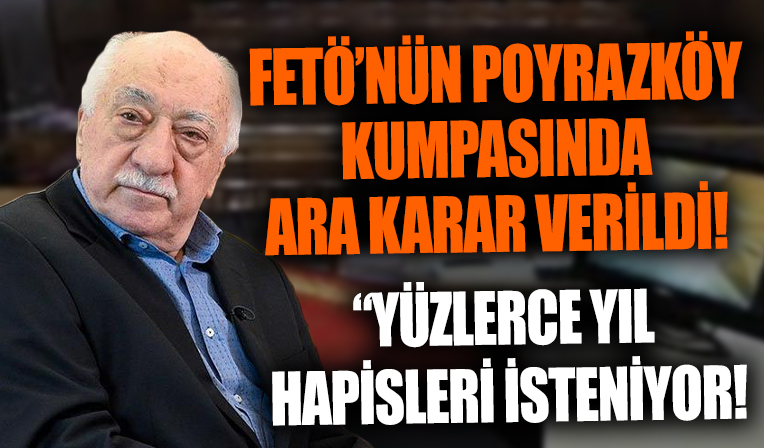 FETÖ’nün Poyrazköy kumpasında ara karar